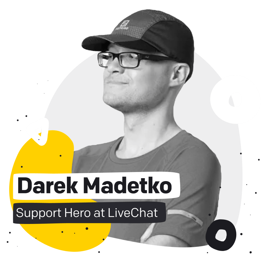 Darek Madetko, Support Hero at LiveChat®